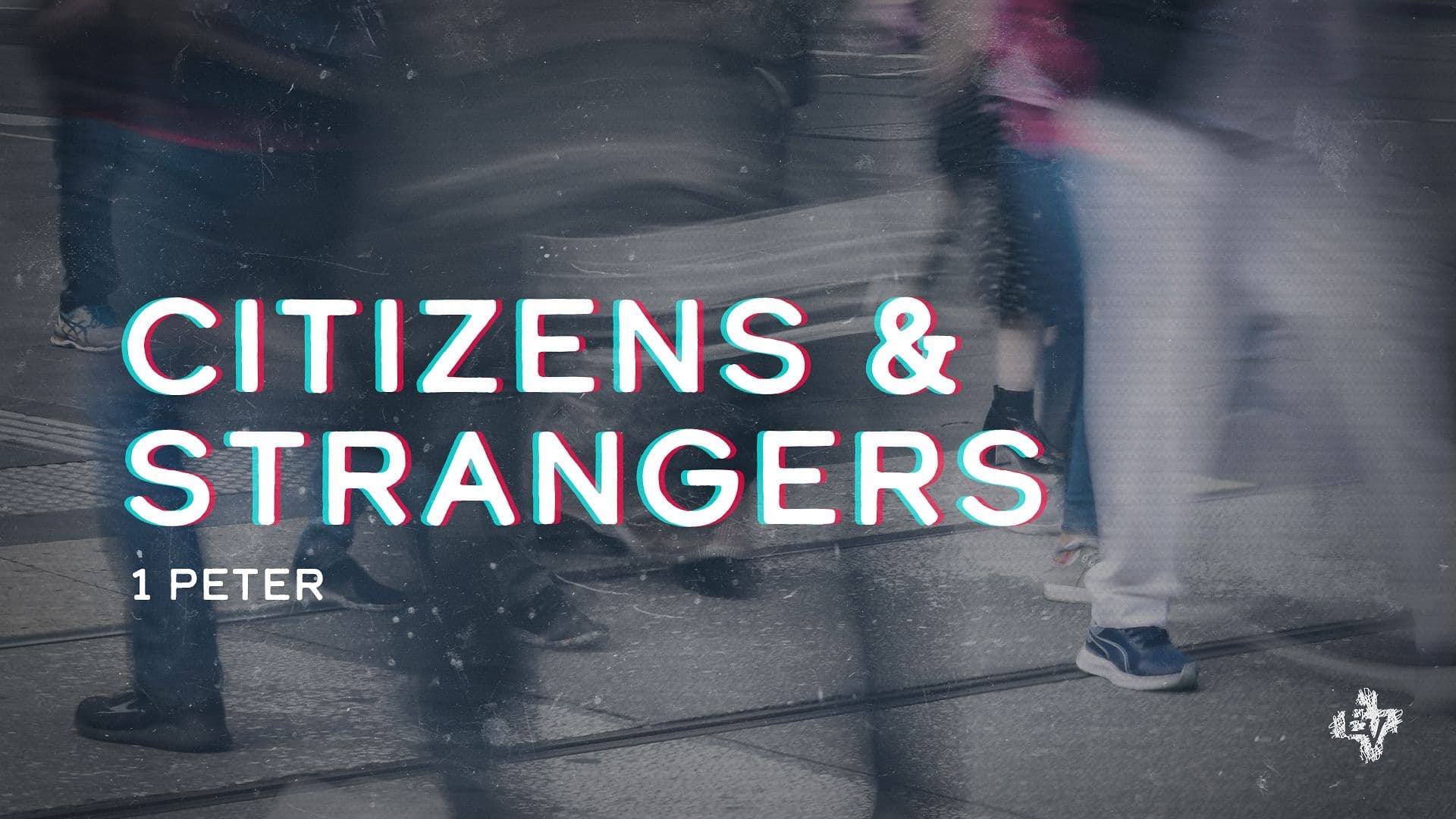 1 Peter: Citizens & Strangers